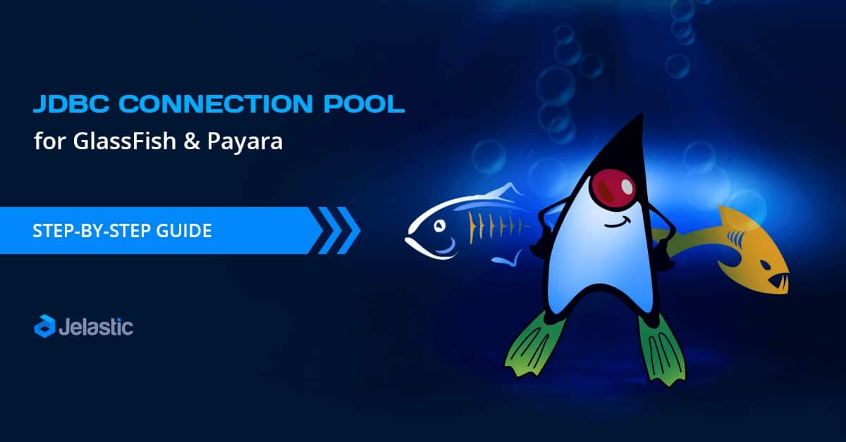 JDBC Connection Pool for GlassFish and Payara Java Application Servers ...